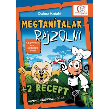 MEGTANÍTALAK RAJZOLNI - A SZAVANNA ÉS AZ ESŐERDŐ ÁLLATAI (2013)