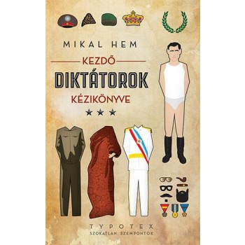 KEZDŐ DIKTÁTOROK KÉZIKÖNYVE (2013)
