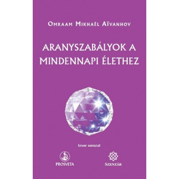 ARANYSZABÁLYOK A MINDENNAPI ÉLETHEZ (2013)