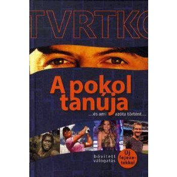A POKOL TANÚJA... ÉS AMI AZÓTA TÖRTÉNT... - BŐV. VÁLOGATÁS ÚJ FEJEZETEKKEL (2013)