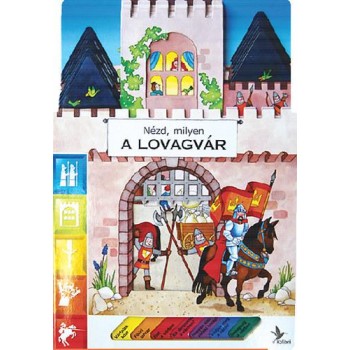 NÉZD, MILYEN A LOVAGVÁR (2013)