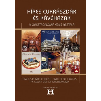 HÍRES CUKRÁSZDÁK ÉS KÁVÉHÁZAK - A GASZTRONÓMIA ÉDES ASZTALA (2013)