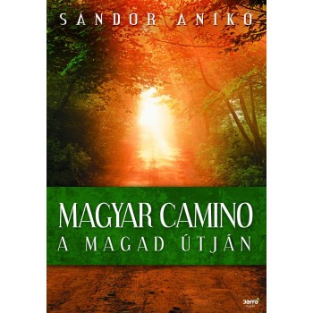 MAGYAR CAMINO - A MAGAD ÚTJÁN (2013)