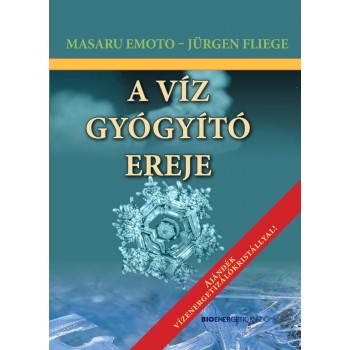 A VÍZ GYÓGYÍTÓ EREJE - FŰZÖTT - AJÁNDÉK VÍZENERGETIZÁLÓVAL (2013)