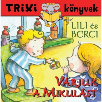 TRIXI KÖNYVEK - LILI ÉS BERCI - VÁRJUK A MIKULÁST (2013)