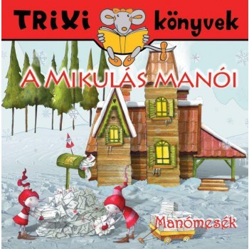 TRIXI KÖNYVEK - MANÓMESÉK - A MIKULÁS MANÓI (2013)