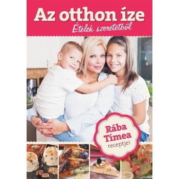 AZ OTTHON ÍZE - RÁBA TÍMEA RECEPTJEI (2013)