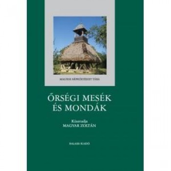 ŐRSÉGI MESÉK ÉS MONDÁK (2013)