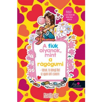 A FIÚK OLYANOK, MINT A RÁGÓGUMI (2013)