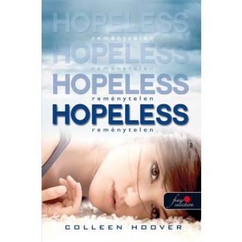 HOPELESS - REMÉNYTELEN - KÖTÖTT (2013)