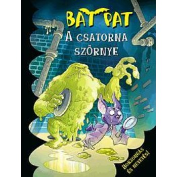 A CSATORNA SZÖRNYE - BAT PAT (2013)