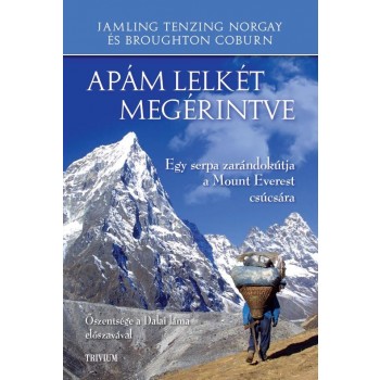 APÁM LELKÉT MEGÉRINTVE - EGY SERPA ZARÁNDOKÚTJA A MOUNT EVEREST CSÚCSÁRA (2013)