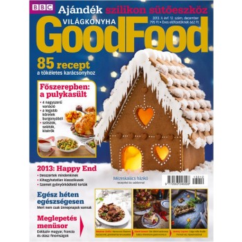 GOODFOOD - VILÁGKONYHA II. ÉVF. (2013/12.) +AJÁNDÉK SZILIKON SÜTŐFORMÁKKAL (2013)