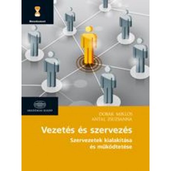 VEZETÉS ÉS SZERVEZÉS - SZERVEZETEK KIALAKÍTÁSA ÉS MŰKÖDTETÉSE (2013)