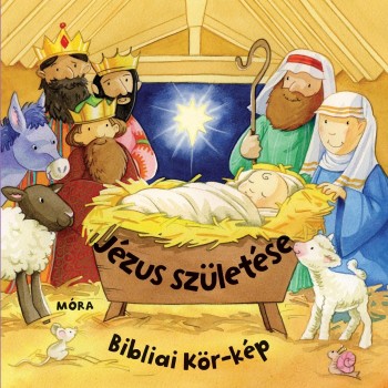 JÉZUS SZÜLETÉSE - BIBLIAI KÖR-KÉP - LAPOZÓ (2013)