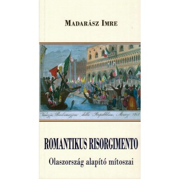 ROMANTIKUS RISORGIMENTO - OLASZORSZÁG ALAPÍTÓ MÍTOSZAI (2013)