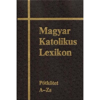 MAGYAR KATOLIKUS LEXIKON XVI. - PÓTKÖTET A-ZS (2013)