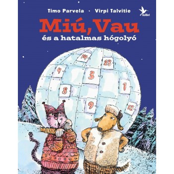 MIÚ, VAU ÉS A HATALMAS HÓGOLYÓ (2013)