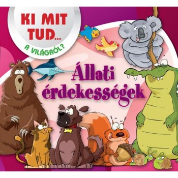 ÁLLATI ÉRDEKESSÉGEK - KI MIT TUD... A VILÁGRÓL? (2013)