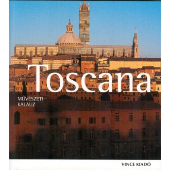 TOSCANA - MŰVÉSZETI KALAUZ (ÚJ, 2013!) (2013)