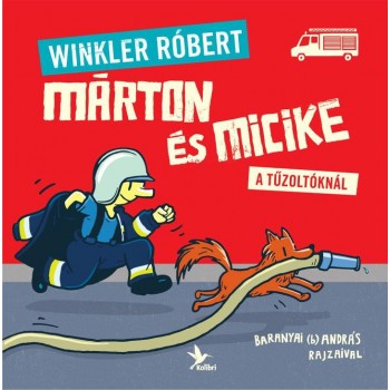 MÁRTON ÉS MICIKE A TŰZOLTÓKNÁL (2013)