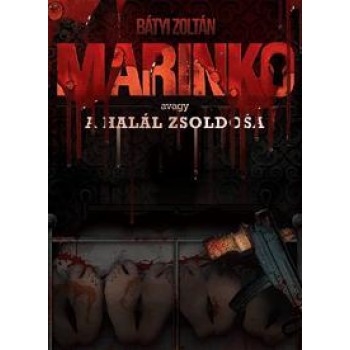 MARINKO - AVAGY A HALÁL ZSOLDOSA (2013)