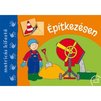 ÉPÍTKEZÉSEN - MATRICÁS KIFESTŐ (2014)