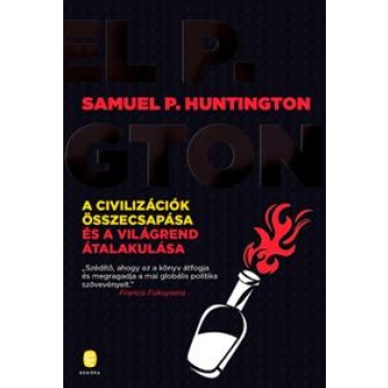 A CIVILIZÁCIÓK ÖSSZECSAPÁSA ÉS A VILÁGREND ÁTALAKULÁSA - ÚJ!! (2014)
