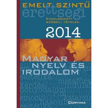 EMELT SZINTŰ ÉRETTSÉGI 2014 - MAGYAR NYELV ÉS IRODALOM - KIDOLG. SZÓBELI T. (2014)