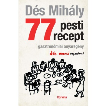 77 PESTI RECEPT - GASZTRONÓMIAI ANYAREGÉNY (2014)