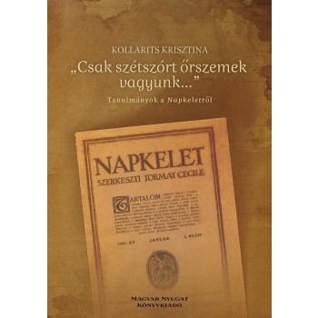 CSAK SZÉTSZÓRT ŐRSZEMEK VAGYUNK... - TANULMÁNYOK A NAPKELETRŐL (2014)