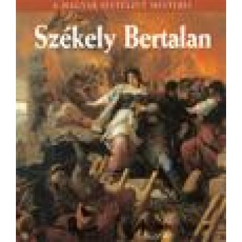 SZÉKELY BERTALAN - A MAGYAR FESTÉSZET MESTEREI (2011)