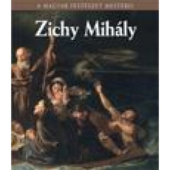 ZICHY MIHÁLY - A MAGYAR FESTÉSZET MESTEREI (2011)