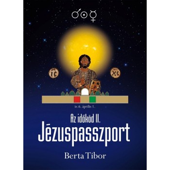 JÉZUSPASSZPORT - AZ IDŐKÓD II. (2014)