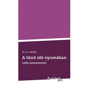 A TŰNŐ IDŐ NYOMÁBAN - LELKI SZEMEIMMEL (2013)