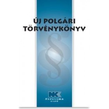 ÚJ POLGÁRI TÖRVÉNYKÖNYV - 2013 ÉVI V. TÖRV. MÁSODIK KIADÁS (2014)