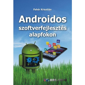 ANDROIDOS SZOFTVERFEJLESZTÉS ALAPFOKON (2014)