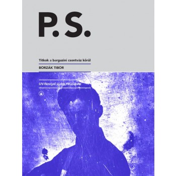P. S. - TITKOK A BARGUZINI CSONTVÁZ KÖRÜL (2014)