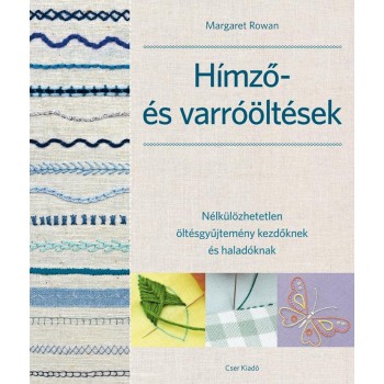 HÍMZŐ- ÉS VARRÓÖLTÉSEK -NÉLKÜLÖZHETETLEN ÖLTÉSGYŰJTEMÉNY KEZDŐKNEK ÉS HALADÓKNAK (2014)