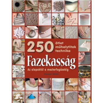 FAZEKASSÁG - 250 ÖTLET, MŰHELYTITKOK, TECHNIKA (2014)