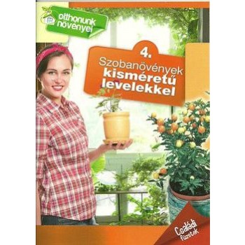 SZOBANÖVÉNYEK KISMÉRETŰ LEVELEKKEL - OTTHONUNK NÖVÉNYEI 4.