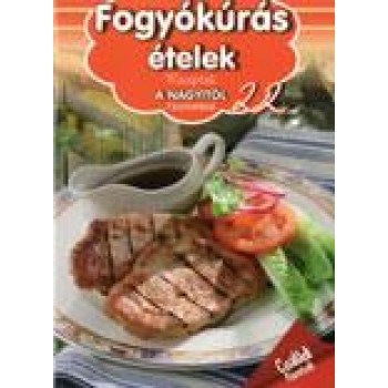 FOGYÓKÚRÁS ÉTELEK - RECEPTEK A NAGYITÓL 22. (2014)