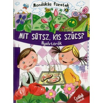 MIT SÜTSZ, KIS SZŰCS? - NYELVTÖRŐK - MONDÓKÁS FÜZETEK (2014)