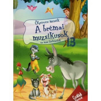 A BRÉMAI MUZSIKUSOK ÉS MÁS TÖRTÉNETEK - ÖTPERCES MESÉK 13. (2014)