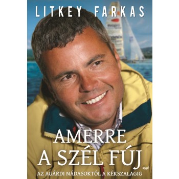 AMERRE A SZÉL FÚJ - AZ AGÁRDI NÁDASOKTÓL A KÉKSZALAGIG (2014)