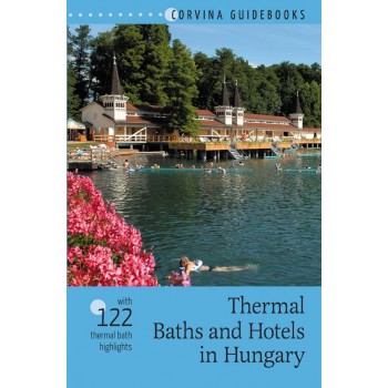 THERMAL BATHS AND HOTELS IN HUNGARY (GYÓGYFÜRDŐK ÉS GYÓGYSZÁLLÓK MAGYARORSZÁGON) (2014)