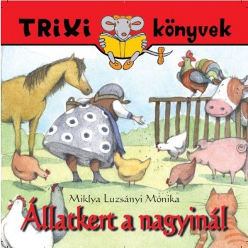 TRIXI KÖNYVEK - ÁLLATKERT A NAGYINÁL (2014)
