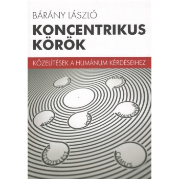 KONCENTRIKUS KÖRÖK - KÖZELÍTÉSEK A HUMÁNUM KÉRDÉSEIHEZ (2013)