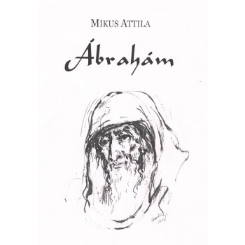 ÁBRAHÁM (ELBESZÉLŐ KÖLTEMÉNY) (2014)
