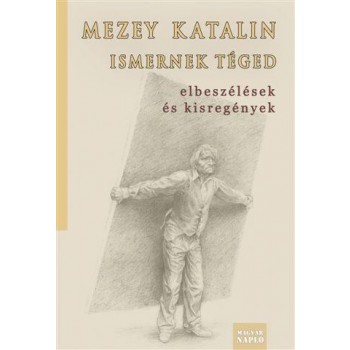 ISMERNEK TÉGED - ELBESZÉLÉSEK ÉS KISREGÉNYEK (2014)